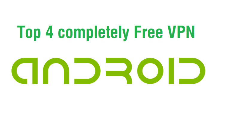 Top 4 Completely Free VPN for Android Devices